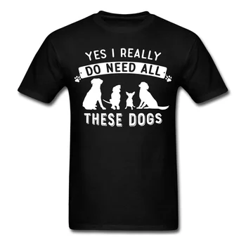 TriDitya HT0686# Taip, aš Tikrai Reikia Visų Šių Šunų Unisex Medvilnė Tee-shirt O Kaklo trumpomis Rankovėmis Marškinėlius, pagaminti pagal Užsakymą,